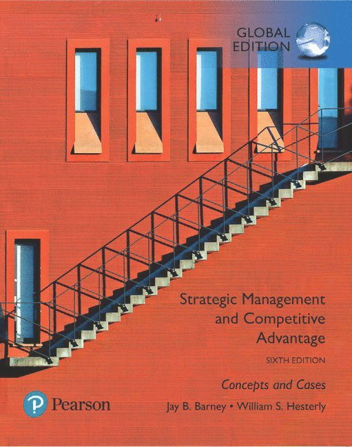 Jay Barney, William Hesterly, Jay B. Barney, William S. Hesterly - Strategic Management and Competitive Advantage: Concepts and Cases, Global Edition, Häftad