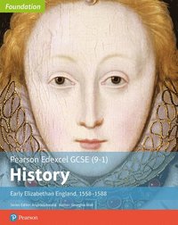bokomslag Edexcel GCSE (9-1) History Foundation Early Elizabethan England, 155888 Student Book