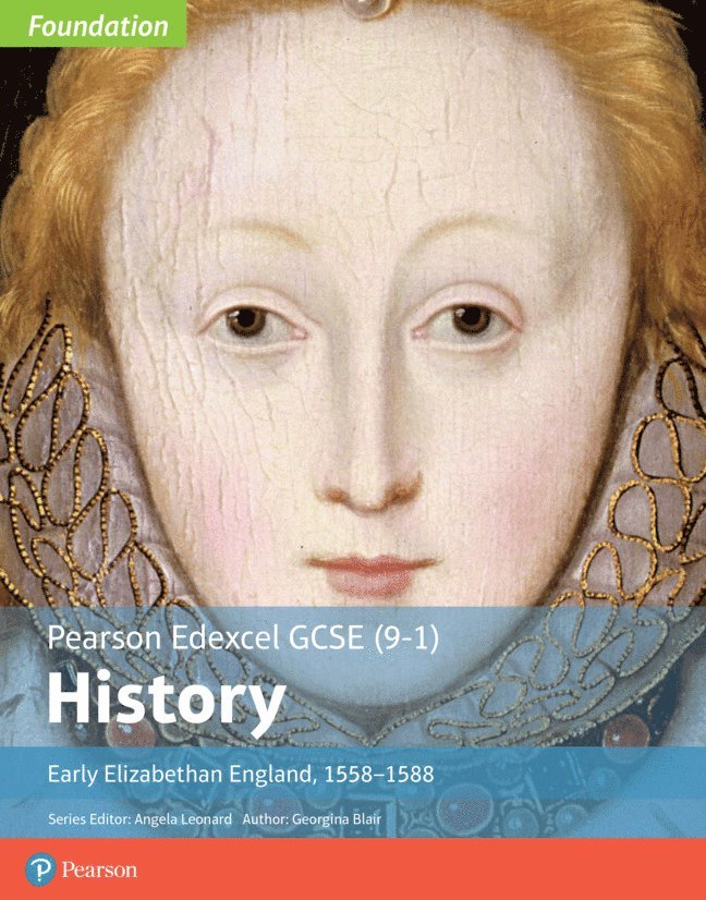 Edexcel GCSE (9-1) History Foundation Early Elizabethan England, 1558–88 Student Book