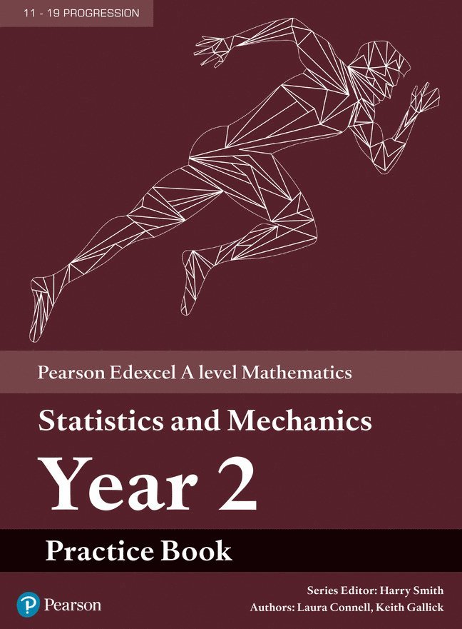 Pearson Edexcel A level Mathematics Statistics & Mechanics Year 2 Practice Book