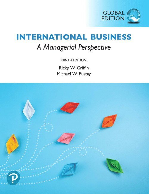 Ricky Griffin, Michael Pustay, Ricky W. Griffin - International Business: A Managerial Perspective, Global Edition, Häftad