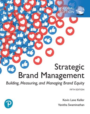 Kevin Keller, Vanitha Swaminathan - Strategic Brand Management: Building, Measuring, and Managing Brand Equity, Global Edition, Häftad