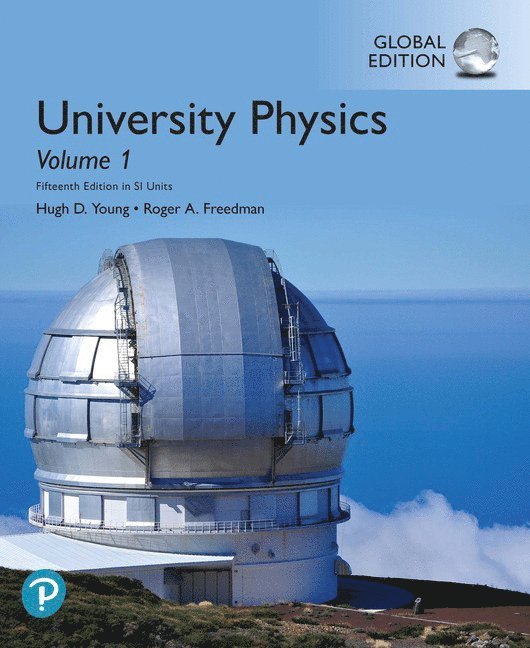 University Physics, Volume 1 (Chapters 1-20), Global Edition 1