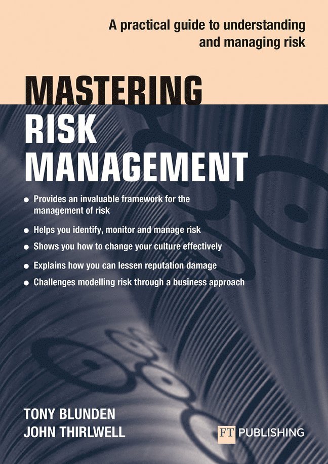 Tony Blunden, John Thirlwell - Mastering Risk Management: A practical guide to understanding and managing risk, Häftad