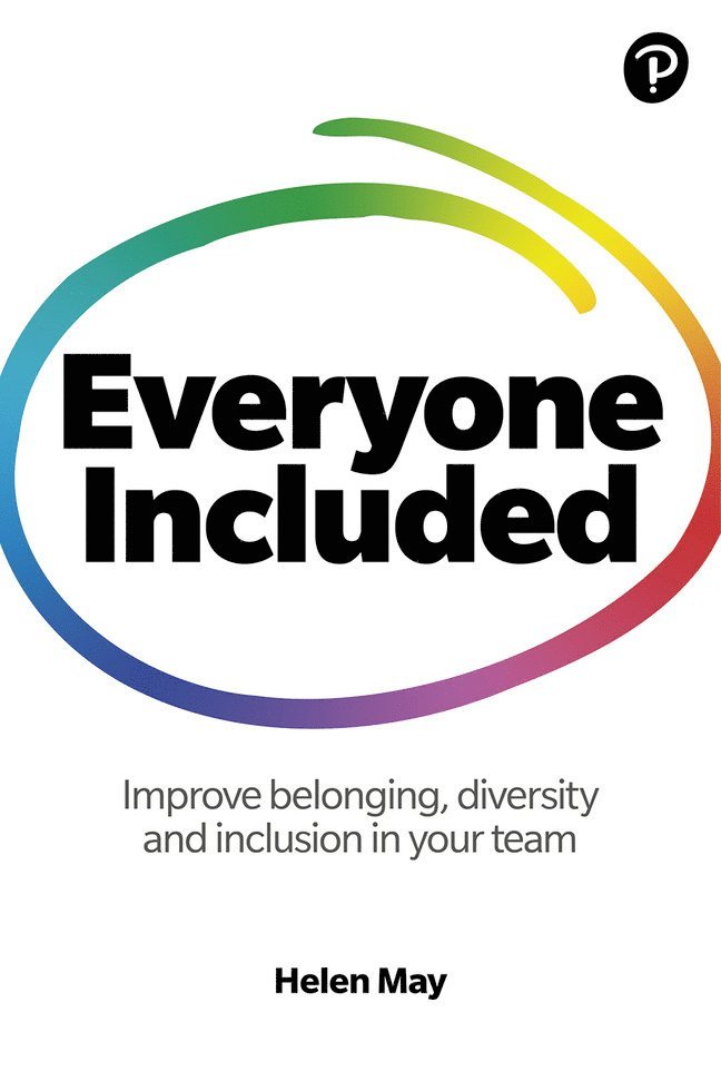 Helen May - Everyone Included: How to improve belonging, diversity and inclusion in your team, Häftad