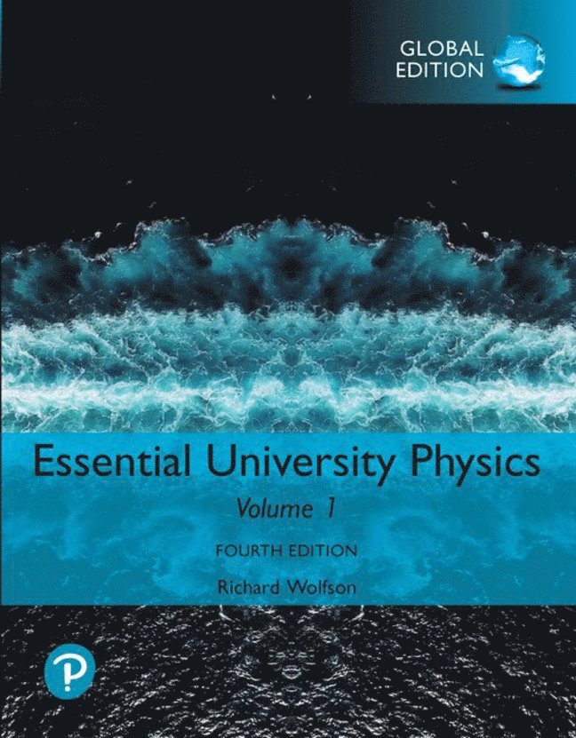 Essential University Physics: Volume 1, Global Edition 1
