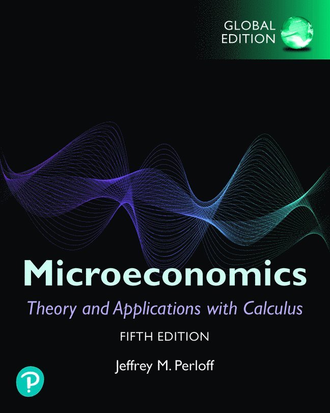 Microeconomics: Theory and Applications with Calculus, Global Edition 1