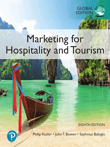 Philip Kotler, John Bowen, James Makens, Seyhmus Baloglu - Marketing for Hospitality and Tourism, Global Edition, Häftad