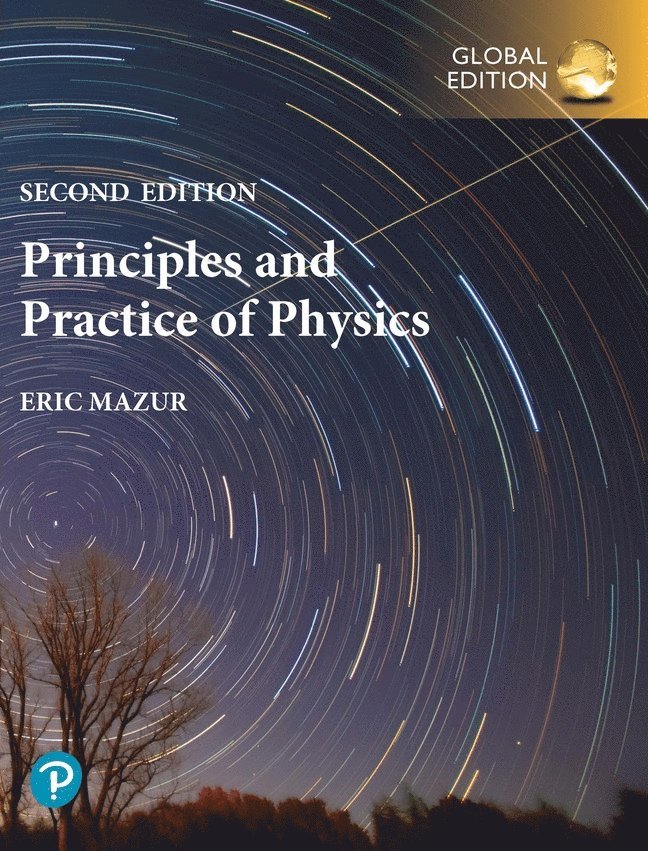 Principles & Practice of Physics, Volume 1 (Chapters 1-21), Global Edition 1