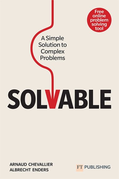 Arnaud Chevallier, Albrecht Enders - Solvable: A simple solution to complex problems, Häftad