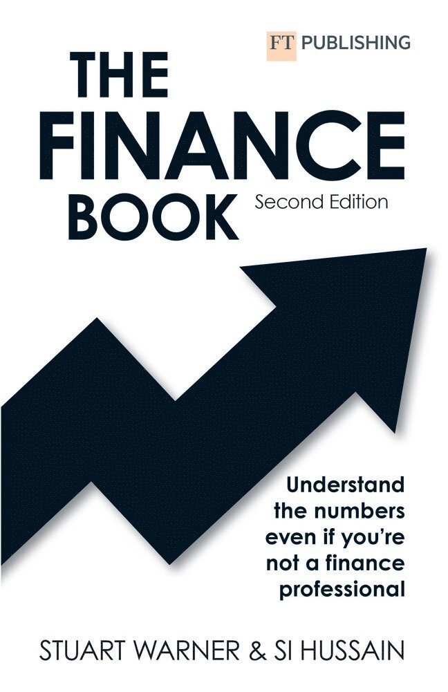 Stuart Warner, Si Hussain - The Finance Book 2e: Understand the numbers even if you're not a finance professional, Häftad