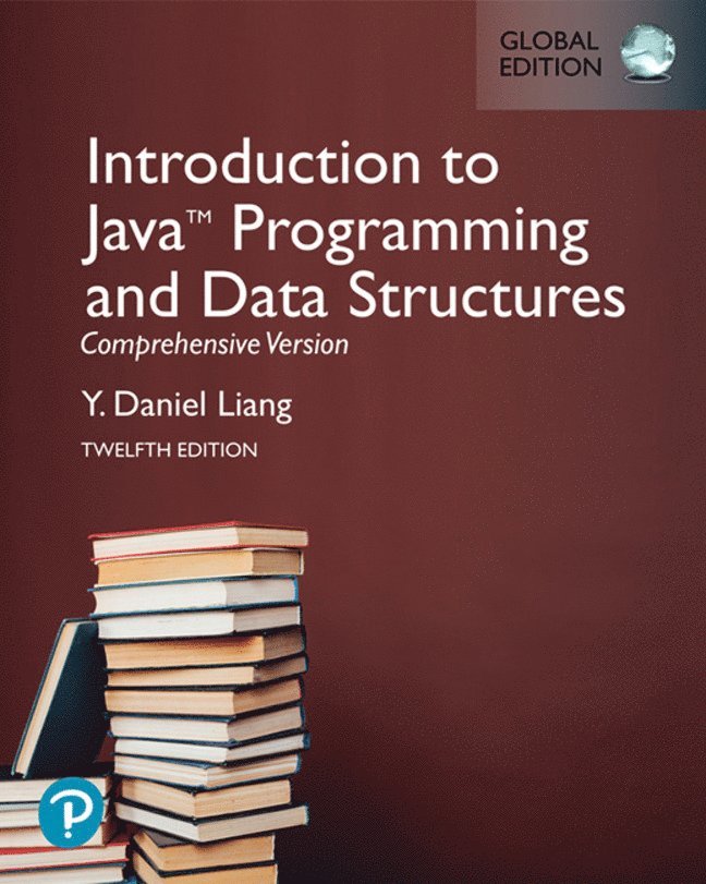 Introduction to Java Programming and Data Structures, Comprehensive Version, Global Edition 1