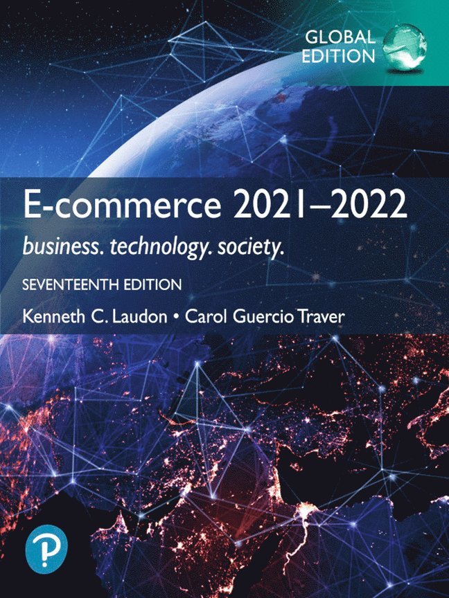 Kenneth Laudon, Carol Traver - E-Commerce 2021-2022: Business, Technology and Society, Global Edition, Häftad