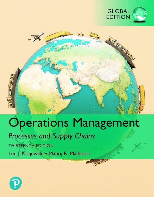 Operations Management: Processes and Supply Chains, Global Edition 1