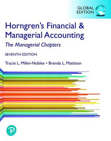 Tracie Miller, Brenda Mattison, Ella Mae Matsumura - Horngren's Financial & Managerial Accounting, The Managerial Chapters, Global Edition, Häftad