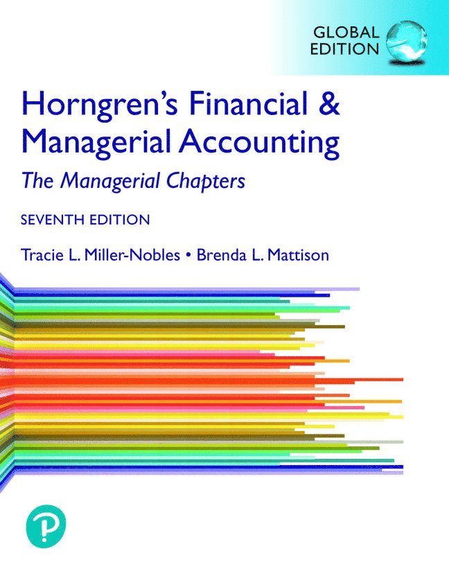 Horngren's Financial & Managerial Accounting, The Managerial Chapters, Global Edition 1