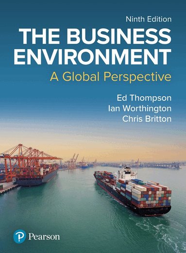 Ed Thompson, Ian Worthington, Chris Britton - The Business Environment: A Global Perspective, Häftad