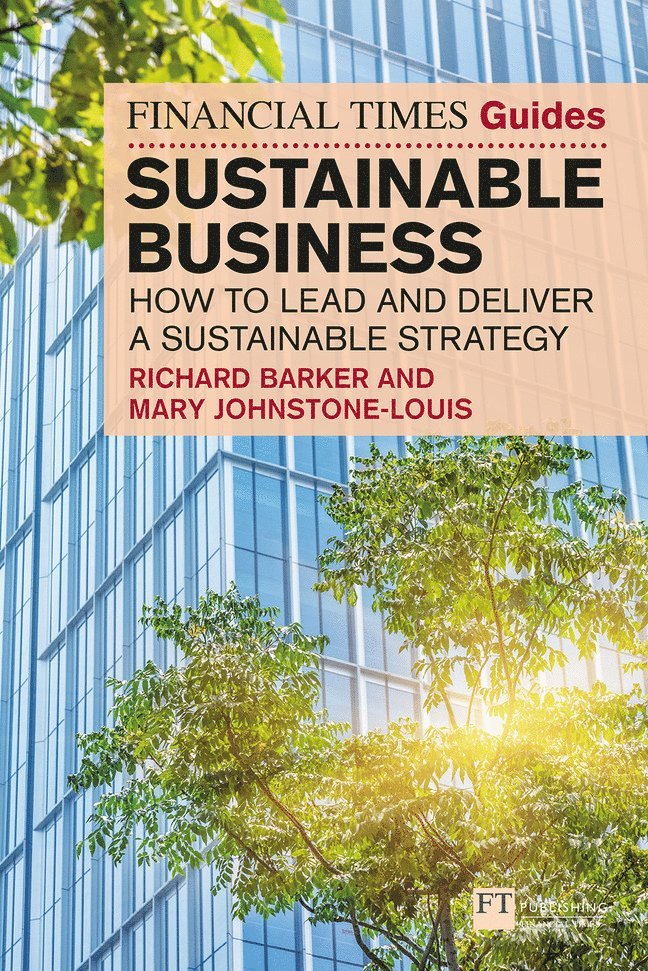 The Financial Times Guide to Sustainable Business: How to lead and deliver a sustainable strategy 1