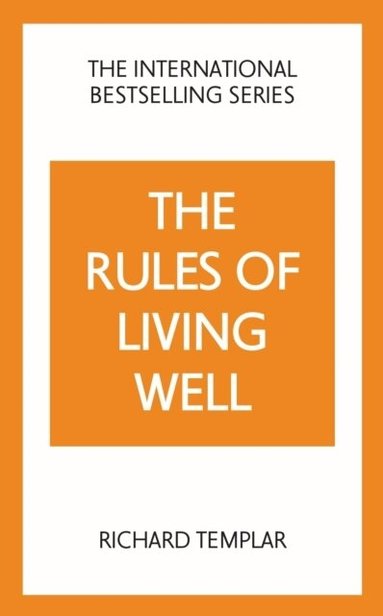 Richard Templar - The Rules of Living Well: A Personal Code for a Healthier, Happier You, 2nd edition, Häftad