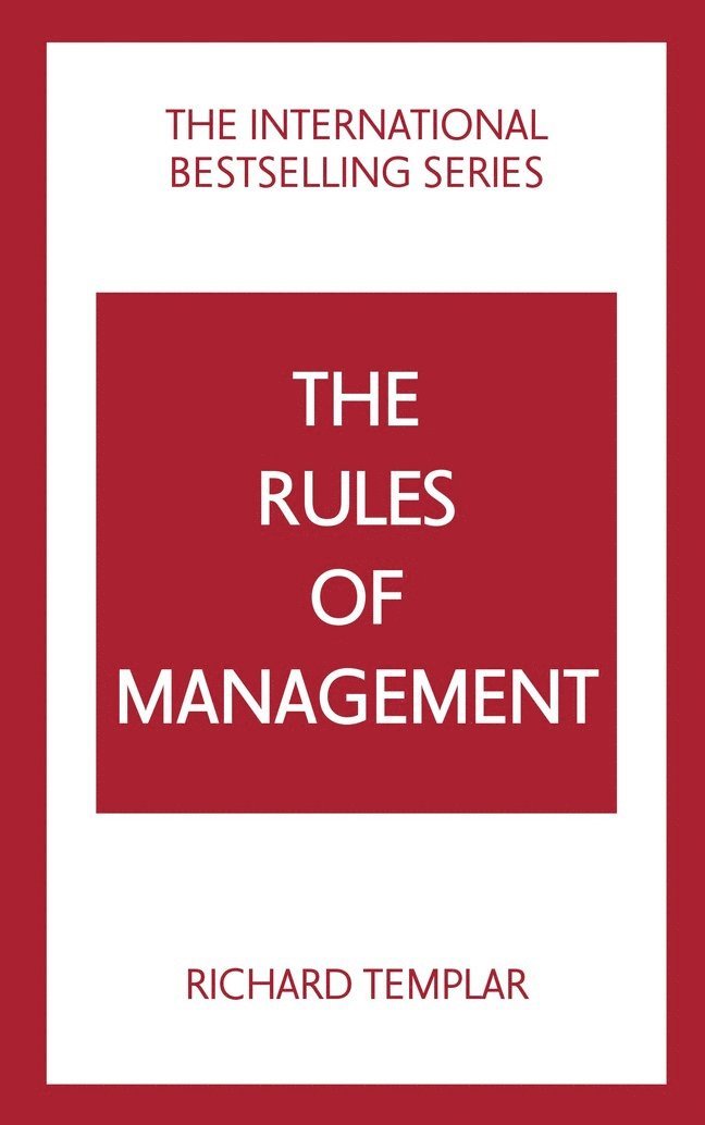 Richard Templar - The Rules of Management: A definitive code for managerial success, Häftad