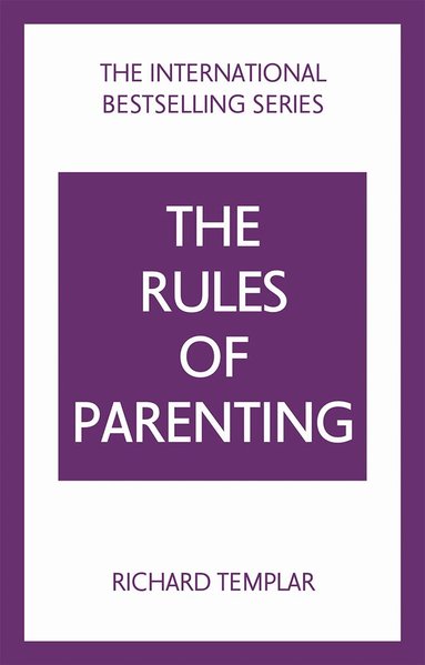 Richard Templar - The Rules of Parenting: A Personal Code for Bringing Up Happy, Confident Children, Häftad