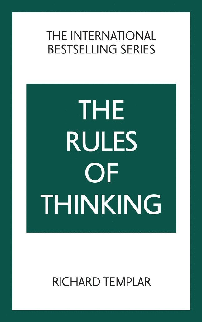 The Rules of Thinking: A Personal Code to Think Yourself Smarter, Wiser and Happier 1