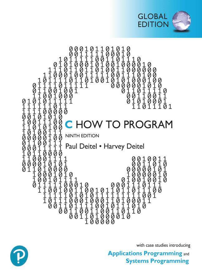 C How to Program: With Case Studies in Applications and SystemsProgramming, Global Edition 1