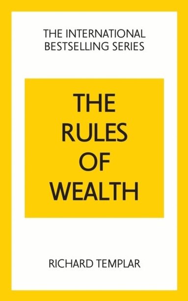 Richard Templar - The Rules of Wealth: A Personal Code for Prosperity and Plenty, Häftad