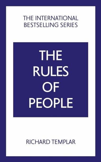 Richard Templar - The Rules of People: A personal code for getting the best from everyone, Häftad