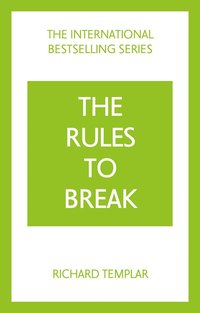 bokomslag The Rules to Break: A personal code for living your life, your way (Richard Templar's Rules)