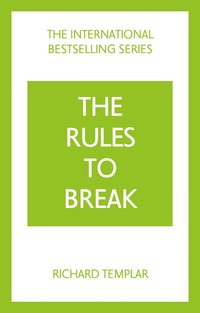 bokomslag The Rules to Break: A personal code for living your life, your way (Richard Templar's Rules)