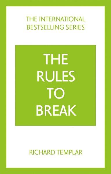 bokomslag The Rules to Break: A personal code for living your life, your way (Richard Templar's Rules)