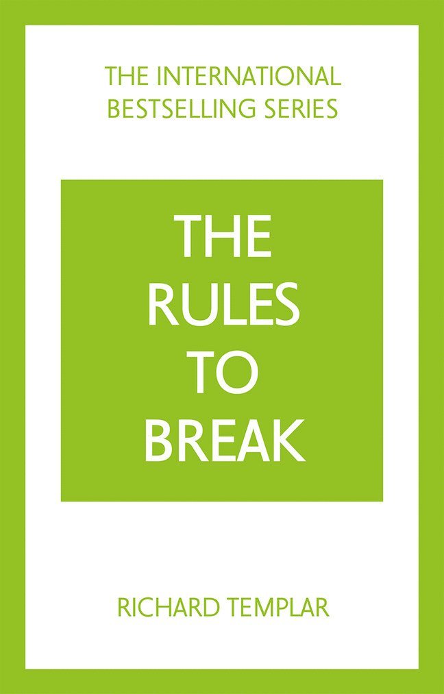 The Rules to Break: A personal code for living your life, your way (Richard Templar's Rules) 1