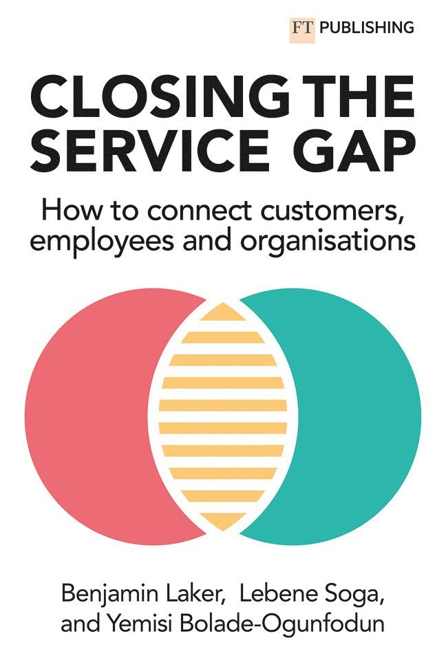 Closing the Service Gap: How to connect customers, employees and organisations 1
