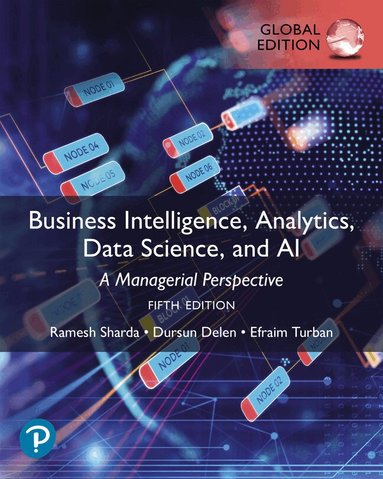 Ramesh Sharda, Dursun Delen, Efraim Turban - Business Intelligence, Analytics, Data Science, and AI, Global Edition, Häftad