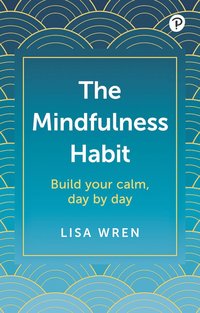 bokomslag The Mindfulness Habit: Build your calm, day by day