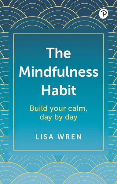 bokomslag The Mindfulness Habit: Build your calm, day by day