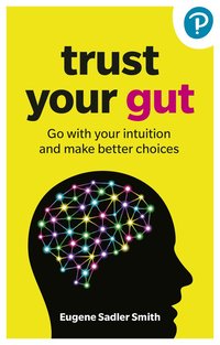 bokomslag Trust your Gut: Go with your intuition and make better choices