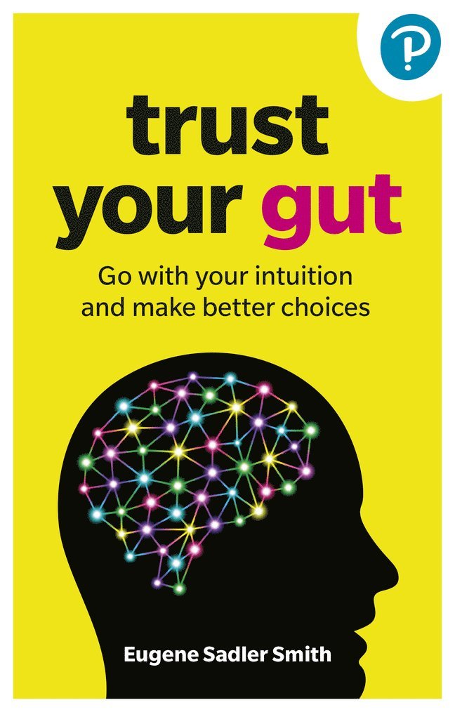 Trust your Gut: Go with your intuition and make better choices 1