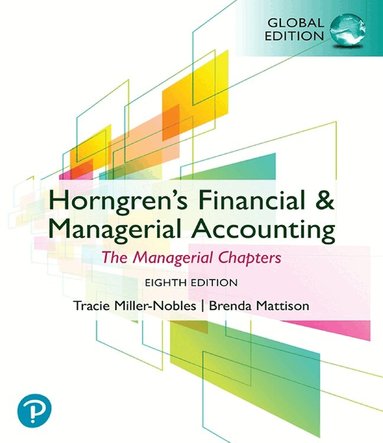 Tracie Miller, Brenda Mattison - Horngren's Financial & Managerial Accounting, The Managerial Chapters, Global Edition, Häftad