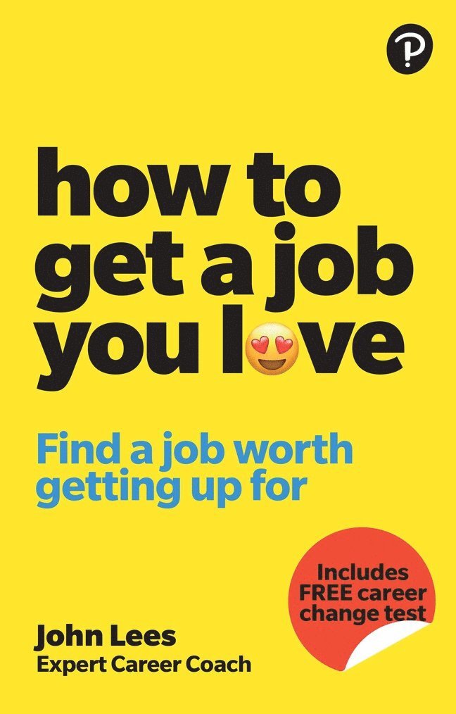 John Lees - How To Get A Job You Love: Find a job worth getting up for in the morning, Häftad
