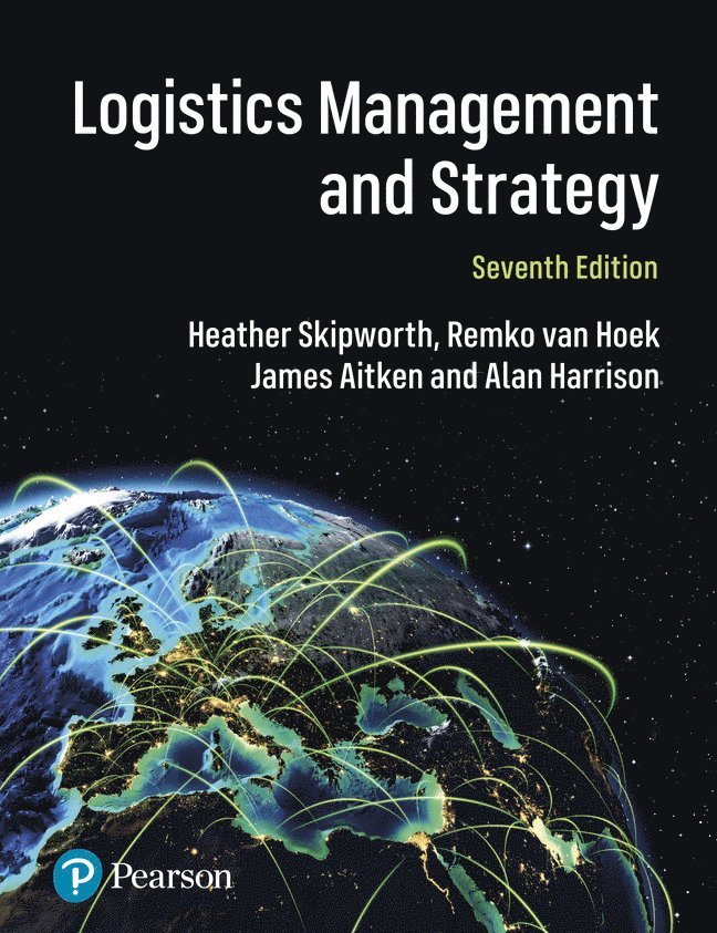 Logistics Management and Strategy: Competing through the Supply Chain 1