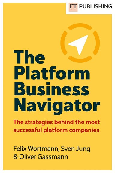 Felix Wortmann, Sven Jung, Oliver Gassmann - The Platform Business Navigator, Häftad