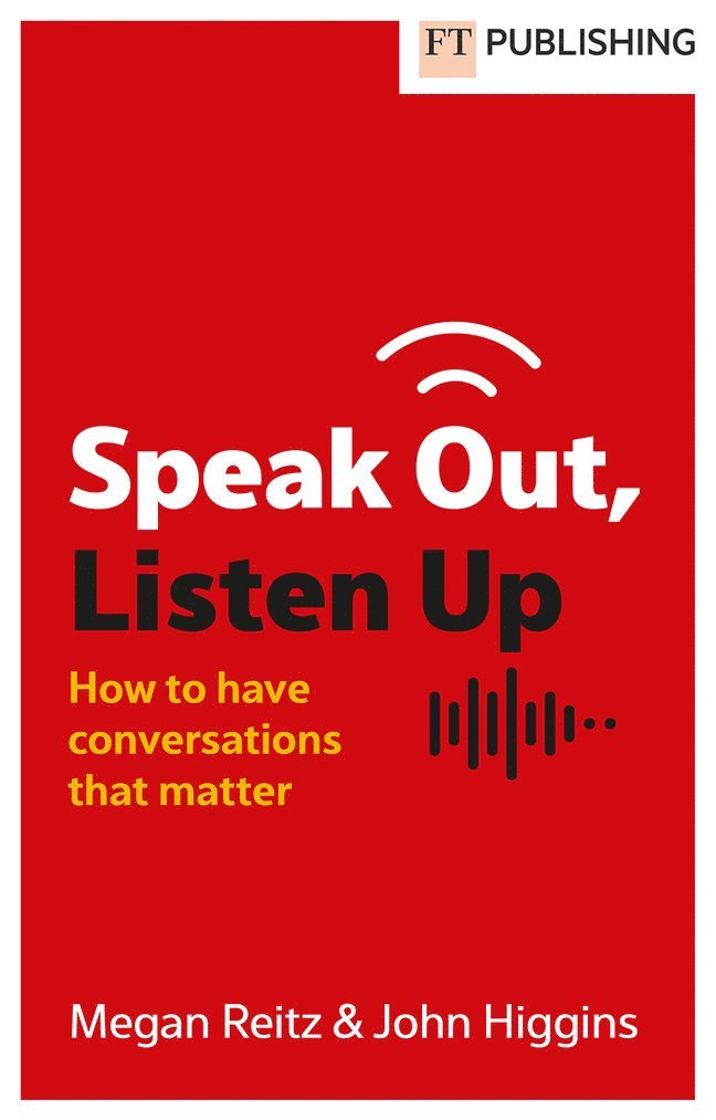 Megan Reitz, John Higgins, John A. Higgins - Speak Out, Listen Up, Häftad