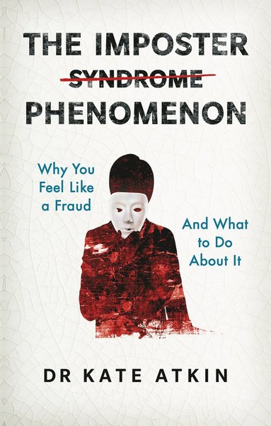 bokomslag Imposter Phenomenon: Why you feel like a fraud and what to do about it