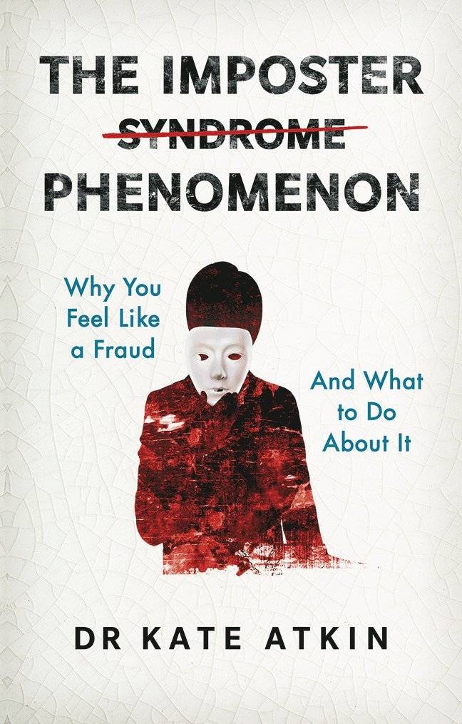 Imposter Phenomenon: Why you feel like a fraud and what to do about it 1