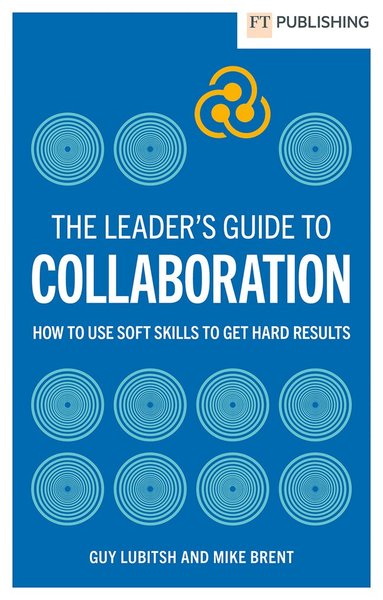 Guy Lubitsh, Mike Brent - The Leader's Guide to Collaboration, Häftad
