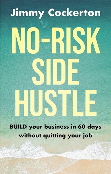 Jimmy Cockerton - No Risk Side Hustle, Häftad
