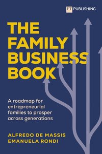 bokomslag The Family Business Book: A roadmap for entrepreneurial families to prosper across generations