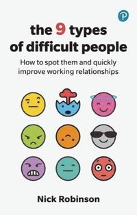 bokomslag The 9 Types of Difficult People: How to spot them and quickly improve working relationships